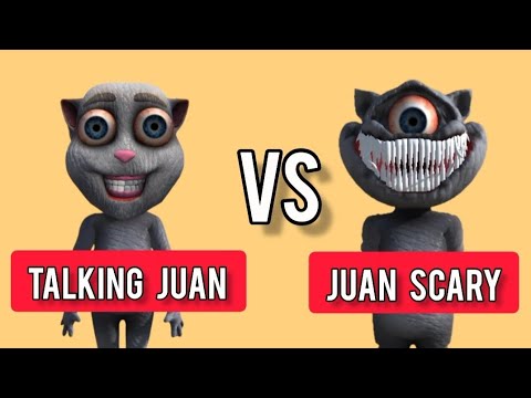 Talking Juan VS Juan Scary