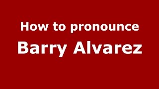How to pronounce Barry Alvarez
