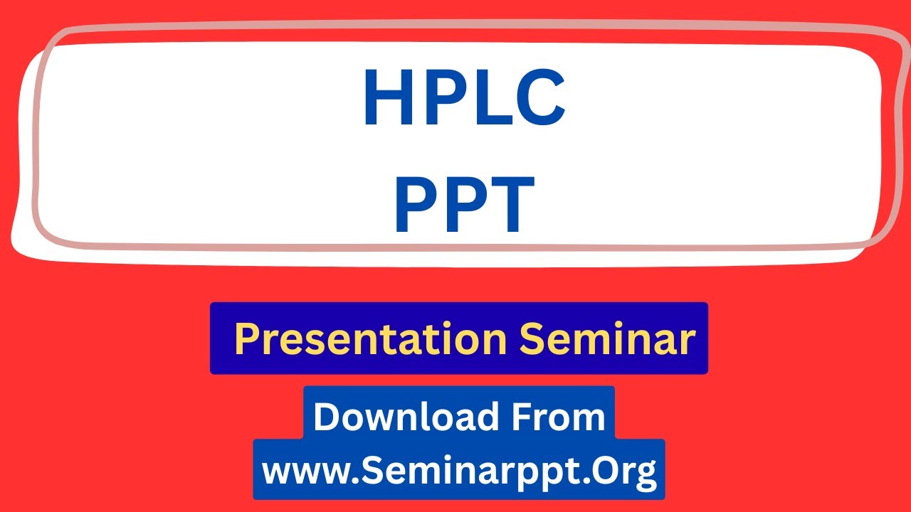HPLC PPT Presentation Seminar Free Download