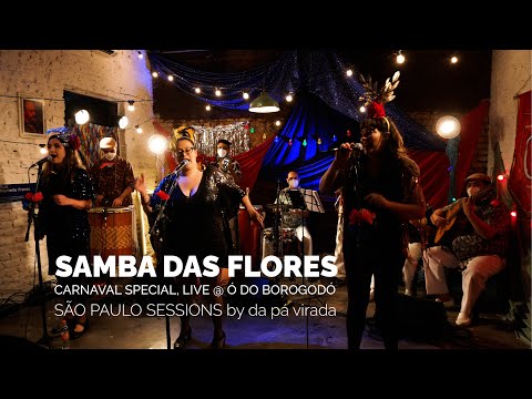 Samba das Flores - São Paulo Sessions Carnaval @ Ó do Borogodó