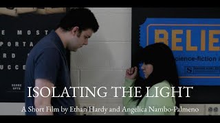 Isolating the Light ~ A Short Film