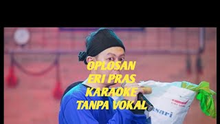 Download lagu Oplosan Karaoke Tanpa Vokal Versi Original Eri Pras ft Dc Music mp3