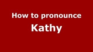 How to pronounce Kathy