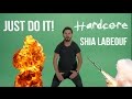 Hardcore Shia LaBeouf- Just Do It 
