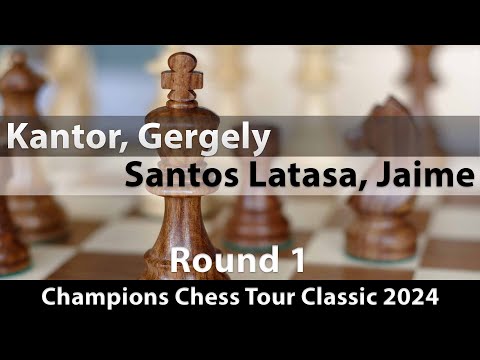Kantor, Gergely -- Santos Latasa, Jaime, Champions Chess Tour Classic 2024, Round 1, ½-½