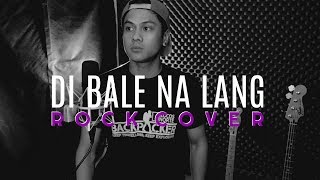 DI BALE NA LANG - Gary Valenciano (ROCK COVER by The Ultimate Heroes)