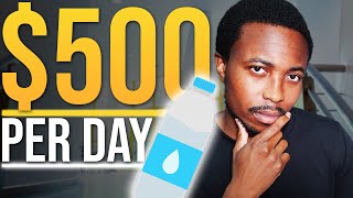 Make $500 Per Day From Selling Bottled Water | Side Hustle | How To Start a Bottled Water Business