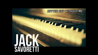 Jack Savoretti  - Better off without me [Lyrics]