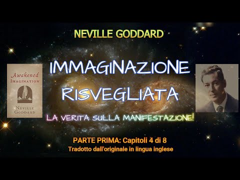 AWAKENED IMAGINATION - Neville Goddard - PART ONE