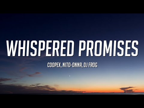 Coopex, Nito-Onna & DJ Frog - Whispered Promises (Lyrics)