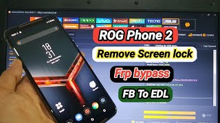 Asus ROG phone 2 Hard Reset Remove Screen Lock Bypass FRP One Click Fasboot To EDL By Unlocktool