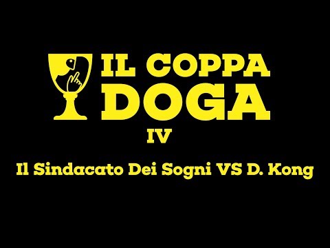 Il Coppa Doga IV - Il Sindacato Dei Sogni VS D  Kong - Ottavi di Finale