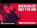 Moran Mazor - Rak Bishvilo (Omri Feinstein Remix ...