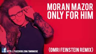 Moran Mazor - Rak Bishvilo (Omri Feinstein Remix)