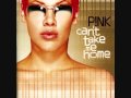 3. Most Girls- P!nk- Can't Take Me Home