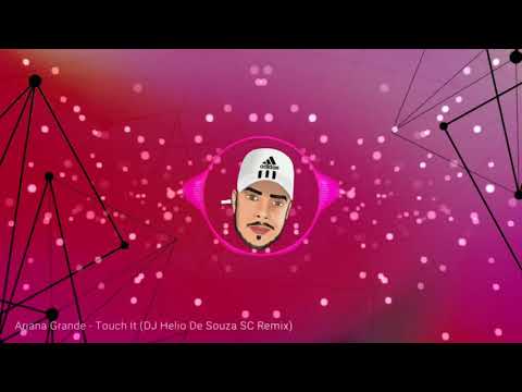 Ariana Grande - Touch It (DJ Helio De Souza SC Remix)