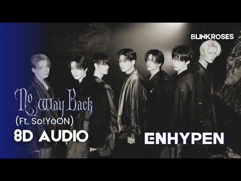 🎧 ENHYPEN (엔하이픈) - No Way Back (Ft. So!YoON) | 8D AUDIO