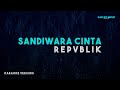 Repvblik Sandiwara Cinta Karaoke Version