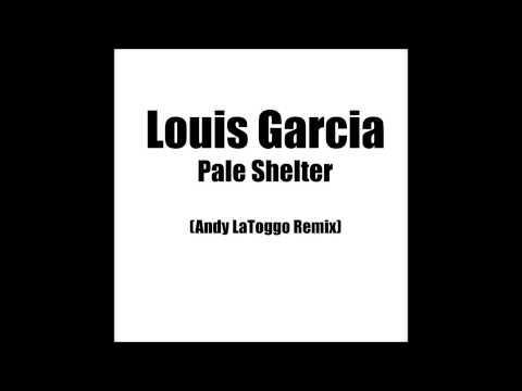 Louis Garcia - Pale Shelter (Andy LaToggo Remix)