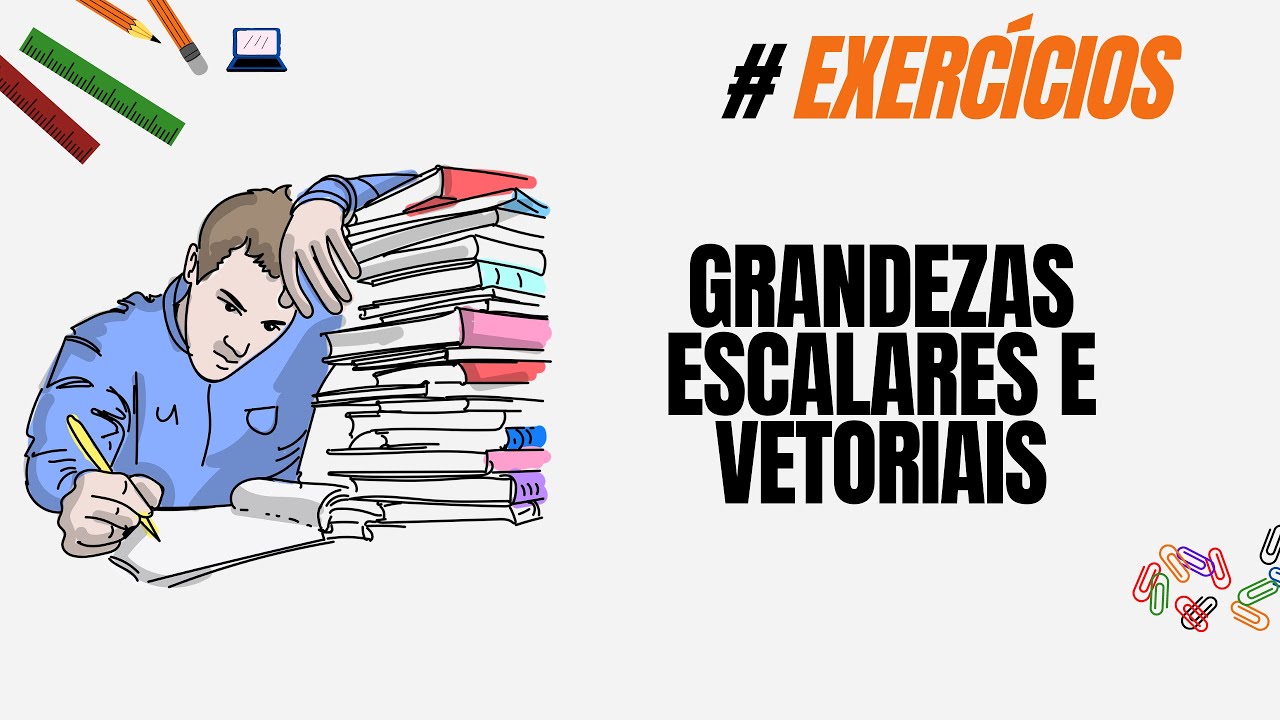 GRANDEZAS ESCALARES E VETORIAIS (EXERCÍCIOS)