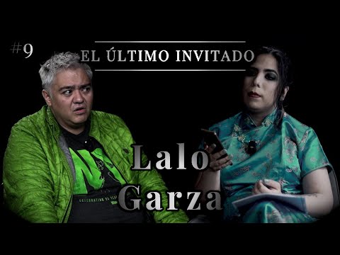 Lalo Garza | The Last Guest #9 | Dalia Castella