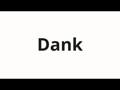 How to pronounce Dank
