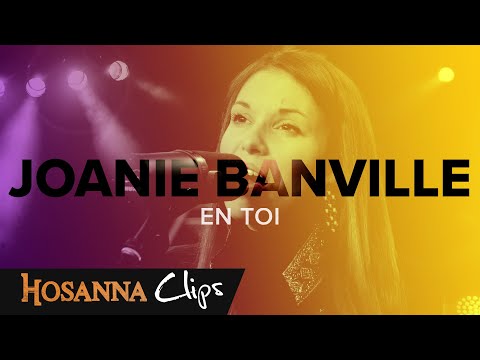 En toi - Hosanna clips - Joanie Banville