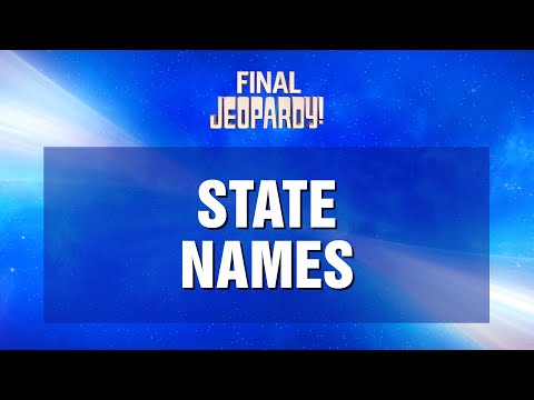 Final Jeopardy!: STATE NAMES | JEOPARDY!