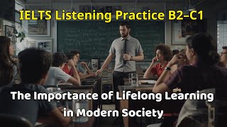 IELTS Listening Practice B2–C1 | The Importance of Lifelong Learning in Modern Society
