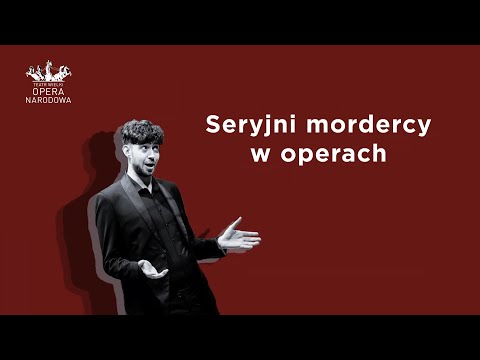 Seryjni mordercy w operach - Operowym głosem #15