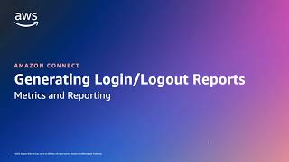 How to generate Login/Logout Reports in Amazon Connect | Amazon Web Services