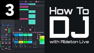 How To DJ With Ableton Live - Episode 3