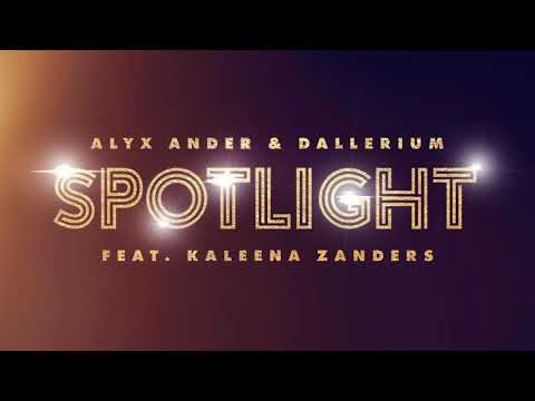 Alyx Ander x Dallerium - Spotlight feat. Kaleena Zanders