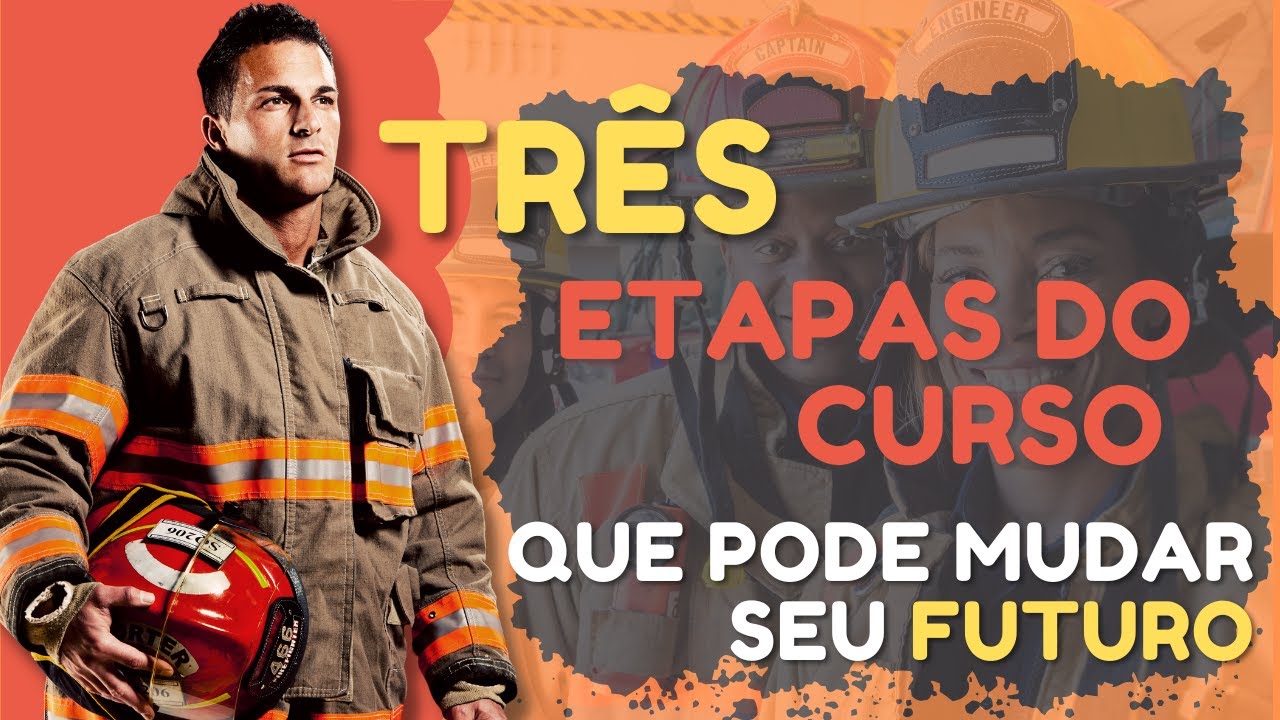 3 ETAPAS DO CURSO BOMBEIRO CIVIL QUE PODE MUDAR SEU FUTURO