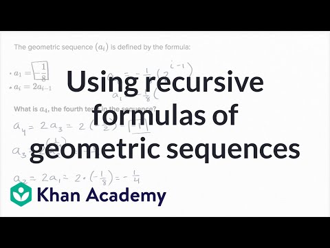 Using Recursive Formulas Of Geometric Sequences Video Khan Academy