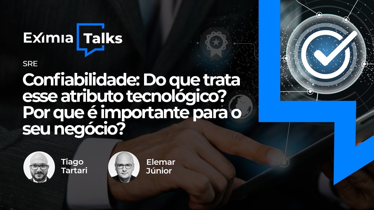 Confiabilidade: Do que trata esse atributo tecnológico? Por que é importante para o seu negócio?