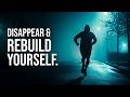 DISAPPEAR LOCK IN REBUILD YOURSELF Best Motivational Video Speeches Compilation 1 HOUR