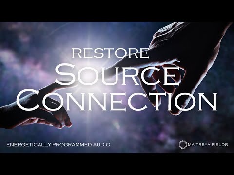 Restore Source Connection / Energetically Programmed Audio / Maitreya Reiki™