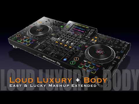 Loud Luxury feat  Brando   Body (East & Lucky Mashup Extended)