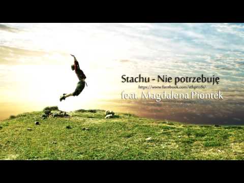 Stachu - Nie potrzebuję (feat. Magdalena Piontek)