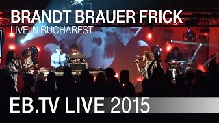 BRANDT BRAUER FRICK live in Bucharest (2015)