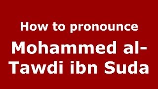 How to pronounce Mohammed Al-Tawdi Ibn Suda