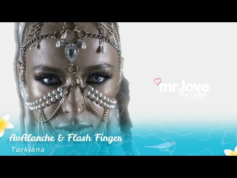 AvAlanche & Flash Finger - Turkiana  [Mr.LoveYotubeRecords Release] (Official Video)