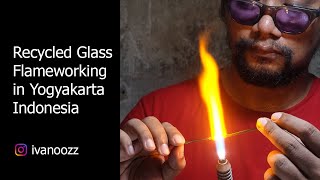 Recycled Glass Flameworking, in Yogyakarta, Indonesia