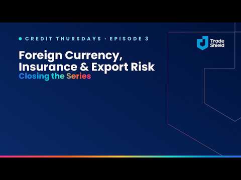 Foreign Currency, Insurance & Export Risk - Credit Thursdays recording