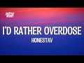 HONESTAV I D Rather Overdose Lyrics I Can T Let You Go Ft Z