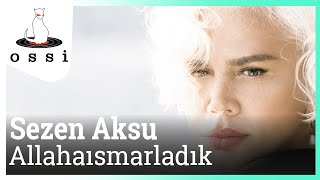 Sezen Aksu / Allahaısmarladık