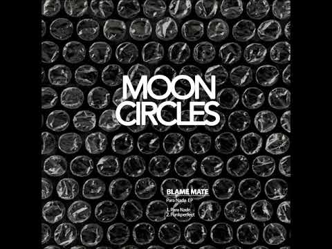 Blame Mate - Funkperfect (Original Mix) [MOONCIRCLES RECORDS]