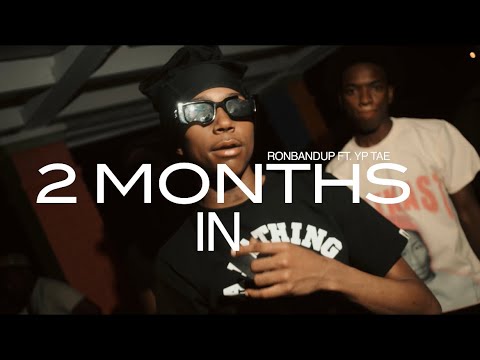 RonBandup x YP TAE - 2 Months In | Shot By : @jwmotionpictures | Prod by @100Raccs_