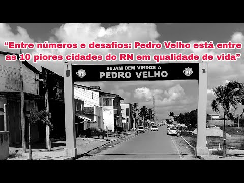 Pedro Velho ocupa posição preocupante no ranking de qualidade de vida do RN